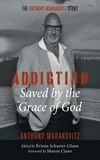 Cover of Addiction: Saved by the Grace of God