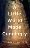 Cover of A Little World Made Cunningly
