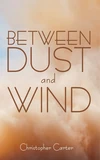 Cover of Between Dust and Wind