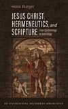 Cover of Jesus Christ, Hermeneutics, and Scripture