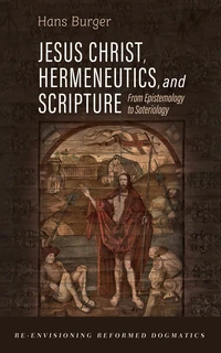 Cover of Jesus Christ, Hermeneutics, and Scripture
