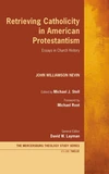 Cover of Retrieving Catholicity in American Protestantism