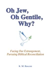 Cover of Oh Jew, Oh Gentile, Why?