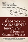 Cover of A Theology of the Sacraments Interpreted by John and Charles Wesley