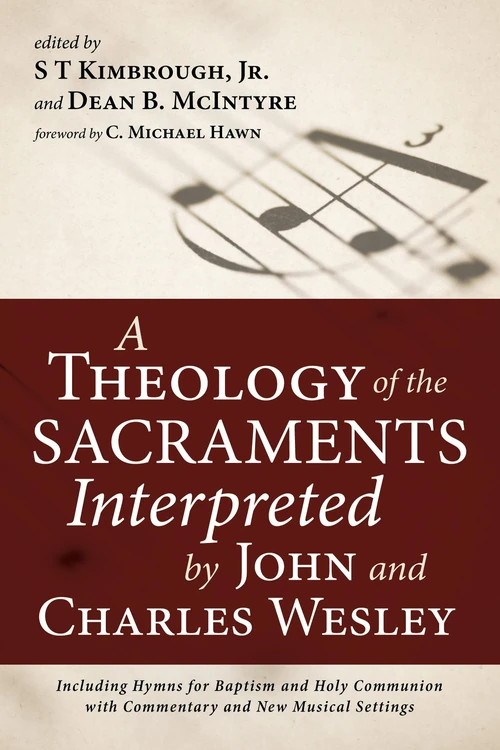 Cover of A Theology of the Sacraments Interpreted by John and Charles Wesley