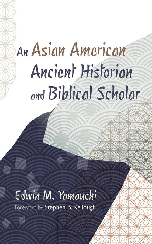 Cover of An Asian American Ancient Historian and Biblical Scholar
