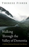 Cover of Walking Through the Valley of Dementia