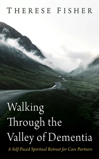 Cover of Walking Through the Valley of Dementia