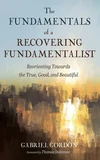 Cover of The Fundamentals of a Recovering Fundamentalist