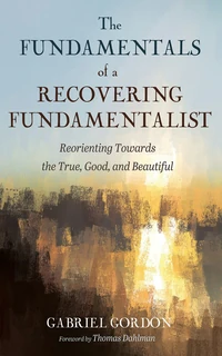 Cover of The Fundamentals of a Recovering Fundamentalist