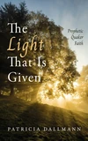 Cover of The Light That Is Given