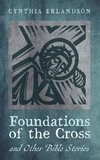 Cover of Foundations of the Cross and Other Bible Stories