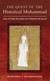 Cover of The Quest of the Historical Muhammad and Other Studies on Formative Islam