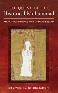Cover of The Quest of the Historical Muhammad and Other Studies on Formative Islam