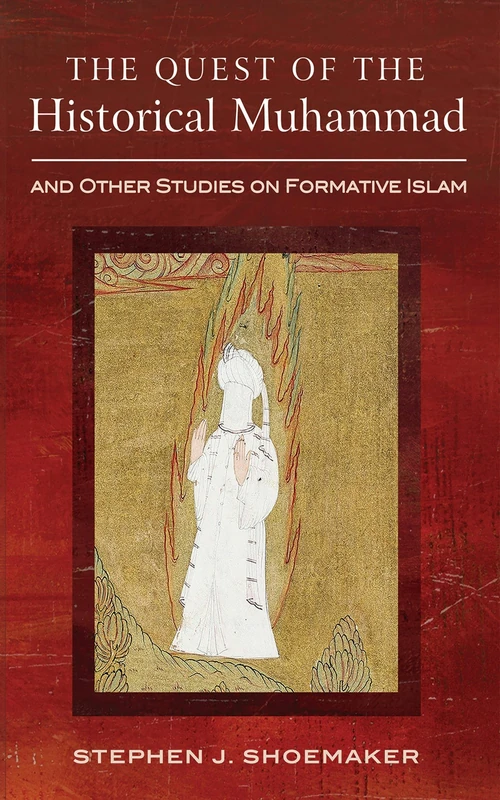 Cover of The Quest of the Historical Muhammad and Other Studies on Formative Islam