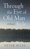 Cover of Through the Eye of Old Man Kyle