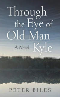Cover of Through the Eye of Old Man Kyle