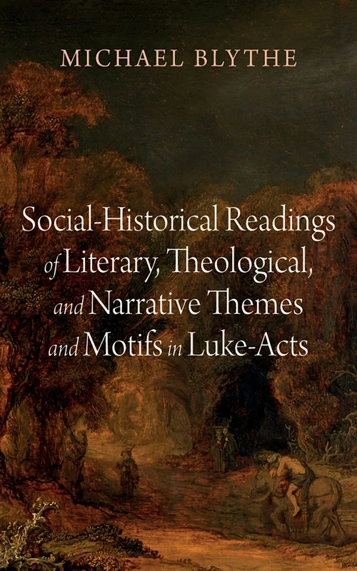 Cover of Social-Historical Readings of Literary, Theological, and Narrative Themes and Motifs in Luke-Acts