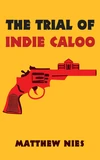 Cover of The Trial of Indie Caloo