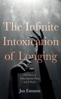 Cover of The Infinite Intoxication of Longing