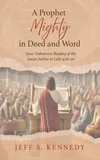 Cover of A Prophet Mighty in Deed and Word