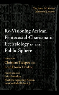 Cover of Re-Visioning African Pentecostal-Charismatic Ecclesiology in the Public Sphere