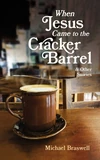 Cover of When Jesus Came to the Cracker Barrel