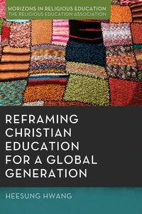 Cover of Reframing Christian Education for a Global Generation