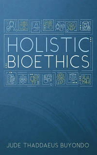 Cover of Holistic Bioethics