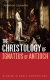 Cover of The Christology of Ignatius of Antioch