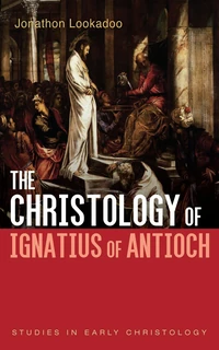 Cover of The Christology of Ignatius of Antioch