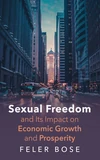 Cover of Sexual Freedom and Its Impact on Economic Growth and Prosperity
