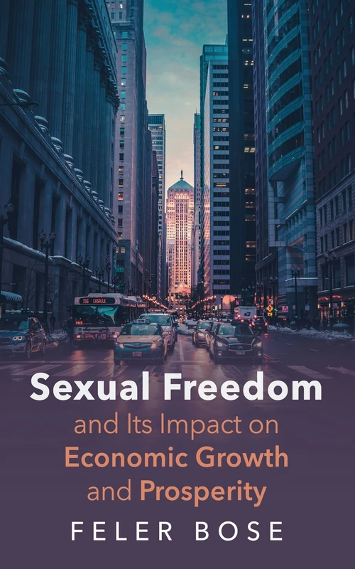 Cover of Sexual Freedom and Its Impact on Economic Growth and Prosperity