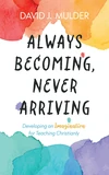 Cover of Always Becoming, Never Arriving