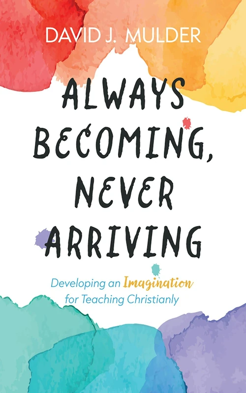 Cover of Always Becoming, Never Arriving
