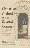 Cover of Christian Orthodoxy in the Second Century