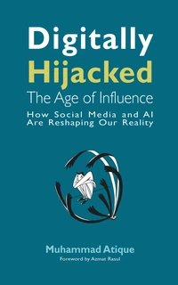 Cover of Digitally Hijacked: The Age of Influence