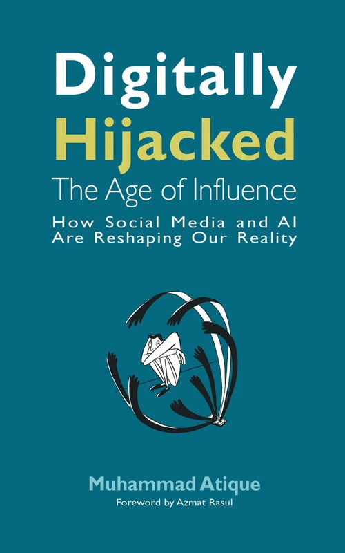Cover of Digitally Hijacked: The Age of Influence