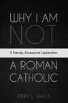 Cover of Why I Am Not a Roman Catholic