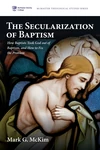 Cover of The Secularization of Baptism