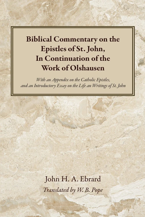 Cover of Biblical Commentary on the Epistles of St. John, In Continuation of the Work of Olshausen