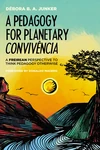 Cover of A Pedagogy for Planetary Convivência