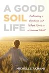 Cover of A Good Soil Life