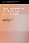 Cover of Digital Togetherness in the Middle East and North Africa