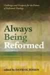 Cover of Always Being Reformed