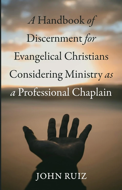 Cover of A Handbook of Discernment for Evangelical Christians Considering Ministry as a Professional Chaplain