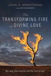 Cover of The Transforming Fire of Divine Love