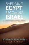 Cover of Shedding Egypt, Becoming Israel