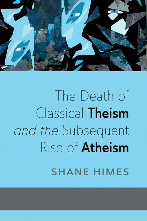 Cover of The Death of Classical Theism and the Subsequent Rise of Atheism