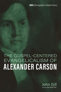 Cover of The Gospel-Centered Evangelicalism of Alexander Carson